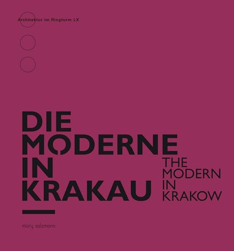 Die Moderne in Krakau: The Modern in Krakow: Modernity in Kraków (Architektur im Ringturm)