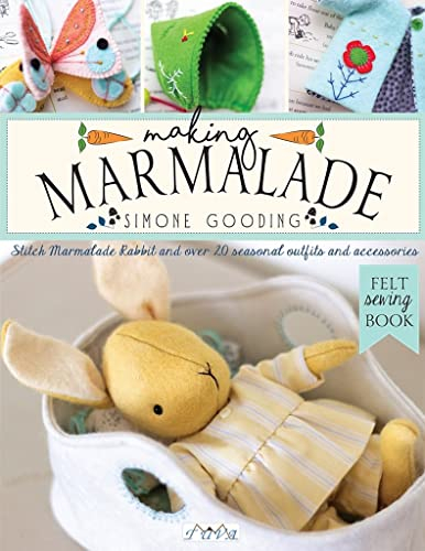 Making Marmalade: Stitch Marmalade Rabbit and over 20 Seasonal Outfits and Accessories