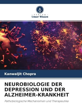 NEUROBIOLOGIE DER DEPRESSION UND DER ALZHEIMER-KRANKHEIT: Pathobiologische Mechanismen und Therapeutika