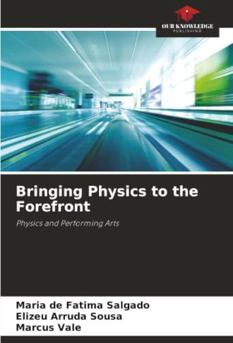 Bringing Physics to the Forefront: Physics and Performing Arts