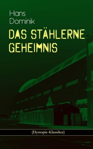 Das stählerne Geheimnis (Dystopie-Klassiker): Science-Fiction-Roman
