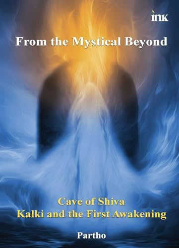 From the Mystical Beyond: Cave of Shiva, Kalki and the First Awakening