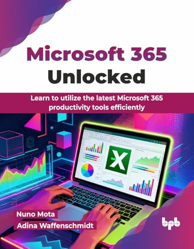 Microsoft 365 Unlocked: Learn to utilize the latest Microsoft 365 productivity tools efficiently (English Edition)