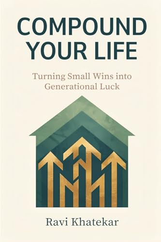 Compound Your Life: Turning Small Wins into Generational Luck
