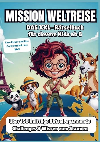 Mission Weltreise: Das XXL Rätselbuch für clevere Kids ab 8 -über 150 knifflige Rätsel, spannende Challenges & Wissen zum Staunen
