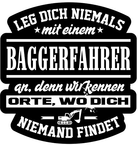 Spaß Kostet Aufkleber Leg Dich Niemals mit einem Baggerfahrer an Wetterfest