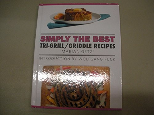 Simply the Best Tri-Grill/Griddle Recipes