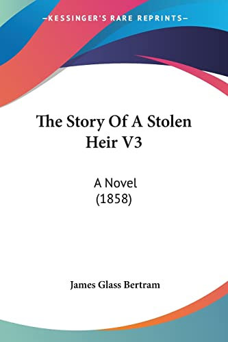 The Story of a Stolen Heir: A Novel (1858)