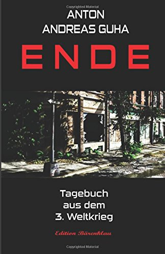 Ende: Tagebuch aus dem 3. Weltkrieg