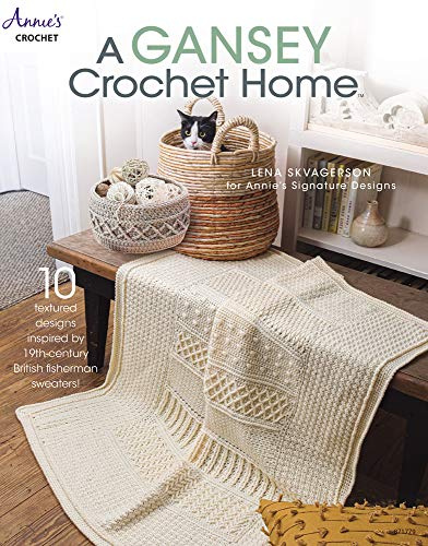 A Gansey Crochet Home: 10 textured designs inspired by 19th-century British fishermen sweaters