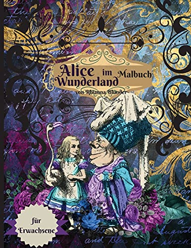 Alice im Wunderland Malbuch für Erwachsene: Anti-Stress-Malbuch für Erwachsene mit fantastischen und entspannenden schönen Motiven für Männer und Frauen, die gerne ausmalen