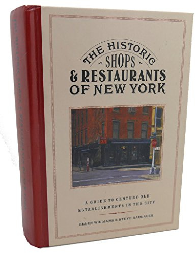 The Historic Shops and Restaurants of New York: A Guide to Century-Old Establishments in the City (Historic Shops & Restaurants Series)