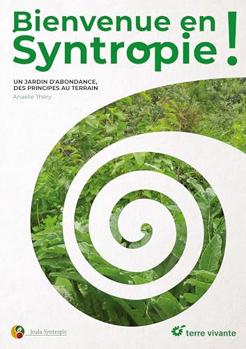 Bienvenue en syntropie: Un jardin d'abondance, des principes au terrain