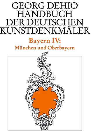 Dehio - Handbuch der deutschen Kunstdenkmäler / Bayern Bd. 4: München und Oberbayern