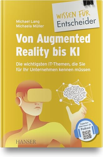 Von Augmented Reality bis KI - Die wichtigsten IT-Themen, die Sie für Ihr Unternehmen kennen müssen: Die wichtigsten IT-Themen, die Sie für Ihr ... als Podcast (Wissen für Entscheider)