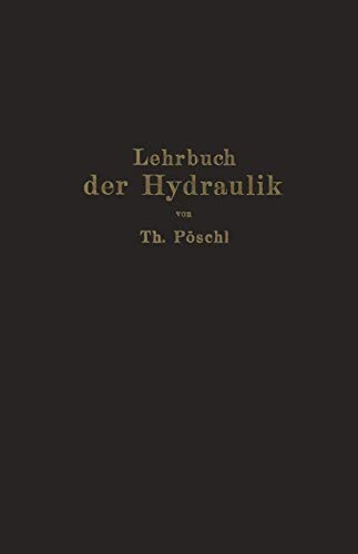 Lehrbuch der Hydraulik für Ingenieure und Physiker: Zum Gebrauche bei Vorlesungen und zum Selbststudium