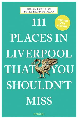 111 Places in Liverpool That You Shouldn't Miss: 6th Edition