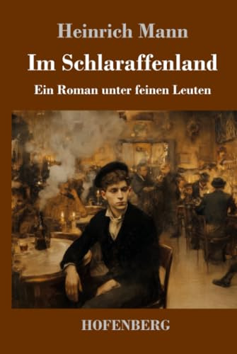 Im Schlaraffenland: Ein Roman unter feinen Leuten