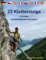 25 Klettersteige in Europa mit besonderem Charakter: Deutschland, Frankreich, Italien, Österreich, Schweiz, Slowenien, Spanien und Tschechien