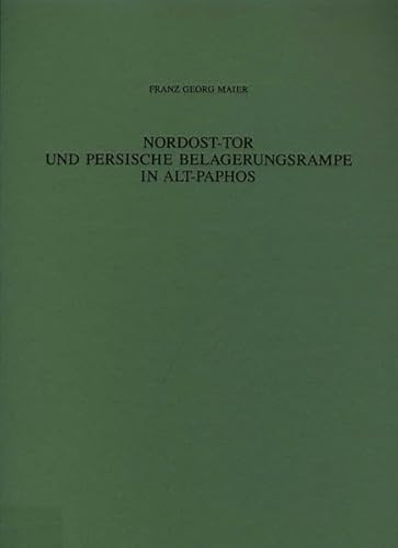 Nordost-Tor und Persische Belagerungsrampe in Alt-Paphos: III. Grabungsbefund und Baugeschichte (Ausgrabungen in Alt-Paphos auf Cypern, Band 6)