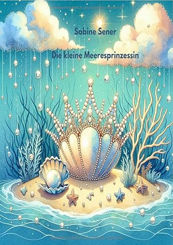 Die kleine Meeresprinzessin: Ein Abenteuer im blauen Ozean