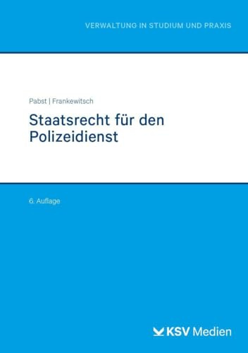 Staatsrecht für den Polizeidienst (Reihe Verwaltung in Studium und Praxis)