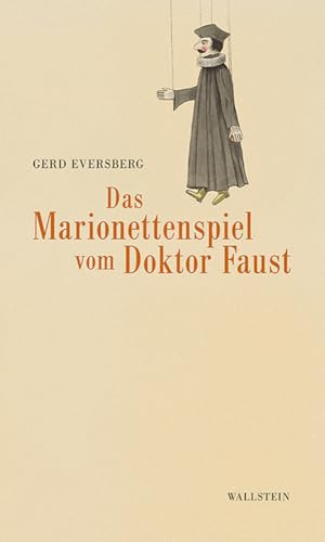 Das Marionettenspiel vom Doktor Faust: Georg Geißelbrecht und seine Faust-Version um 1800