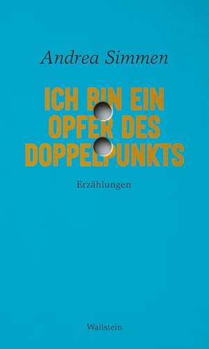 Ich bin ein Opfer des Doppelpunkts: Erzählungen (Reihe der Autor:innen)