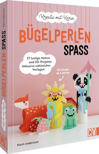 Bastelbuch für Kinder – Kreativ mit Karin: Bügelperlen-Spaß: 27 lustige Bügelbild-Motive und 3-D-Projekte. Inklusive zahlreicher Bügelperlen Vorlagen. Für Kinder ab 4 Jahren
