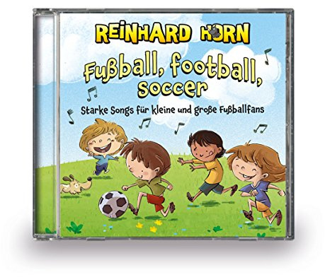 Fußball, football, soccer: Starke Songs für kleine und große Fußballfans
