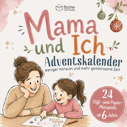 MAMA & ICH – Das Adventskalender-Mitmachbuch: 24 Stift-und-Papier-Minispiele für eine verzauberte gemeinsame Zeit im Advent | Ab 6 Jahre