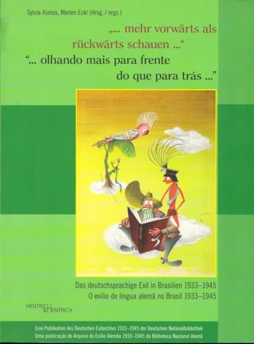 „…mehr vorwärts als rückwärts schauen…“: Das deutschsprachige Exil in Brasilien 1933–1945