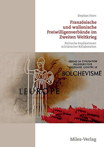 Französische und wallonische Freiwilligenverbände im Zweiten Weltkrieg: Politische Implikationen militärischer Kollaboration