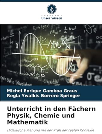Unterricht in den Fächern Physik, Chemie und Mathematik: Didaktische Planung mit der Kraft der realen Kontexte