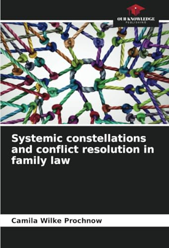 Systemic constellations and conflict resolution in family law: DE