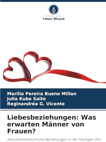 Liebesbeziehungen: Was erwarten Männer von Frauen?: Zwischenmenschliche Beziehungen in der heutigen Zeit
