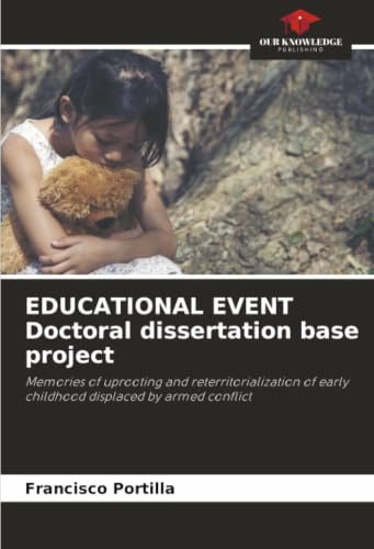 EDUCATIONAL EVENT Doctoral dissertation base project: Memories of uprooting and reterritorialization of early childhood displaced by armed conflict