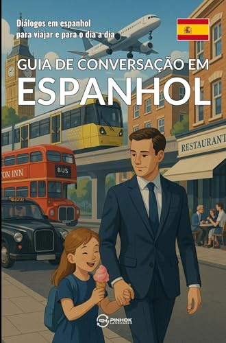 Guia de conversação em espanhol: Diálogos em espanhol para viajar e para o dia a dia