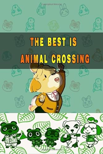 THE BEST IS ANIMAL CROSSING: NETBOOK JOURNAL 6'' X 9'' WITH 150 PAGES TO HELP YOU TO MAKE MORE PLANS IN THE ANIMAL CROSSING GAME , DAIRY JOURNAL ABOUT ANIMAL CROSSING
