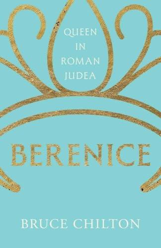 Berenice: Queen in Roman Judea (Ancient Lives)