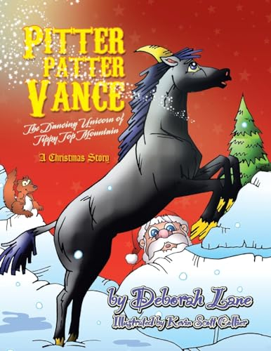 Pitter Patter Vance The Dancing Unicorn Of Tippy Top Mountain: A Christmas Story