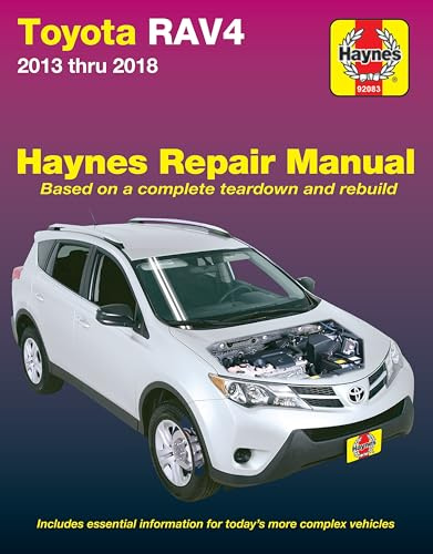Toyota Rav4 2013 Thru 2018 Haynes Repair Manual: Based on a Complete Teardown and Rebuild: Includes Essential Information for Today's More Complex Vehicles
