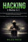 Hacking: 2 Bücher in 1: Der Vollständige Anfängerleitfaden Zum Erlernen Ethischen Hackens Mit Python Und Praktischen Beispielen & Der Anfänger Leitfaden für Computer Hacking und Penetration Testen