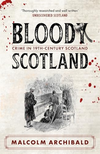 Bloody Scotland: Crimes that shaped 19th-century Scotland