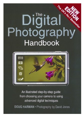 The Digital Photography Handbook: An Illustrated Step-by-step Guide