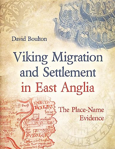 Viking Migration and Settlement in East Anglia: The Place-Name Evidence