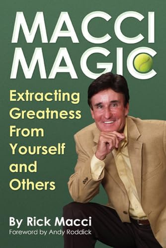 Macci Magic: Extracting Greatness From Yourself and Others