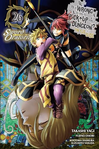 Is It Wrong to Try to Pick Up Girls in a Dungeon? On the Side: Sword Oratoria, Vol. 26 (manga) (Volume 26)