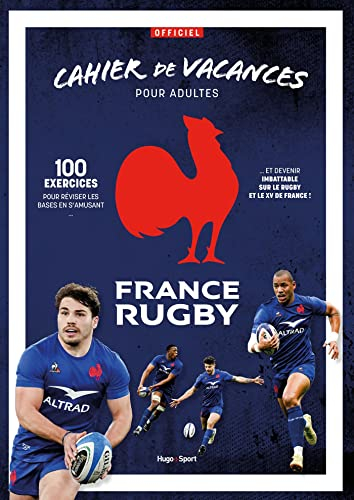 Cahier de vacances pour adultes du XV de France: 100 exercices pour réviser les bases en s'amusant... et devenir imbattable sur le rugby et le XV de France !