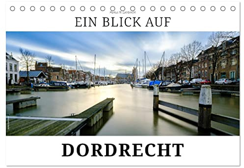 Ein Blick auf Dordrecht (Tischkalender 2026 DIN A5 quer), CALVENDO Monatskalender: Dordrecht - die älteste Stadt im historischen Holland (CALVENDO Orte)